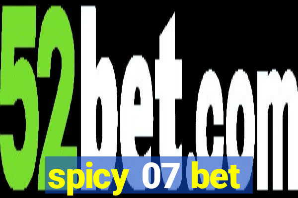 spicy 07 bet